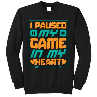 I Paused My Game T Sweatshirt