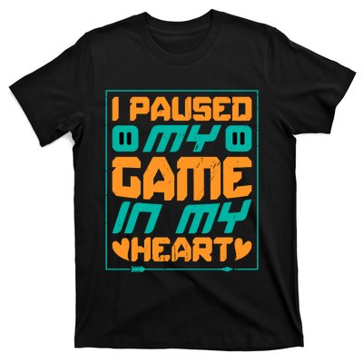 I Paused My Game T T-Shirt