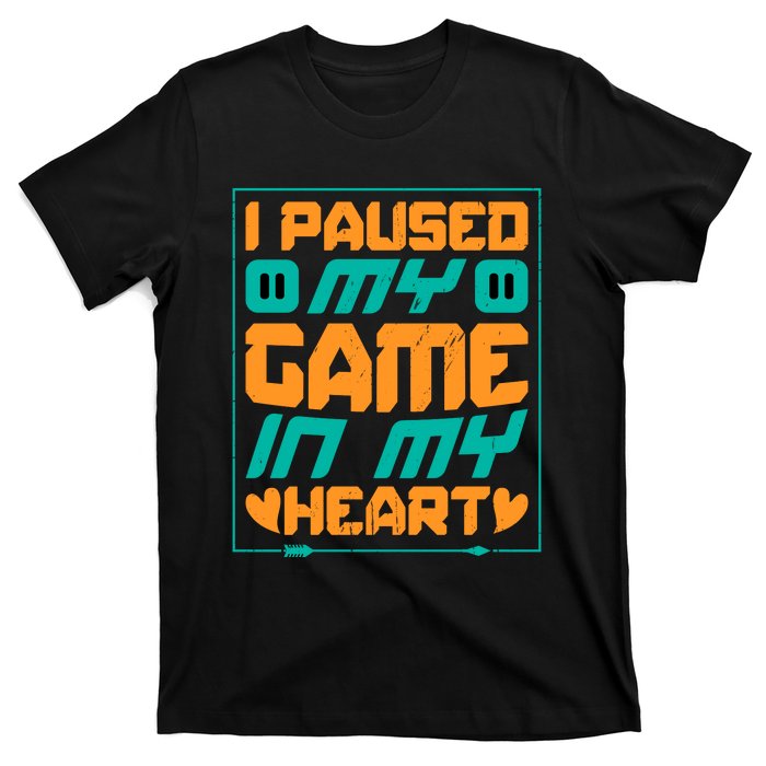 I Paused My Game T T-Shirt