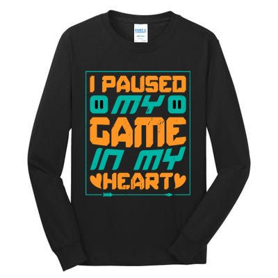 I Paused My Game T Tall Long Sleeve T-Shirt