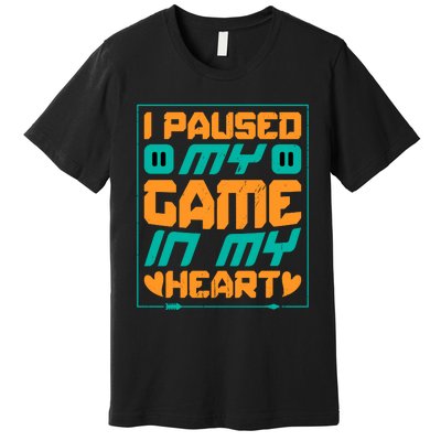 I Paused My Game T Premium T-Shirt