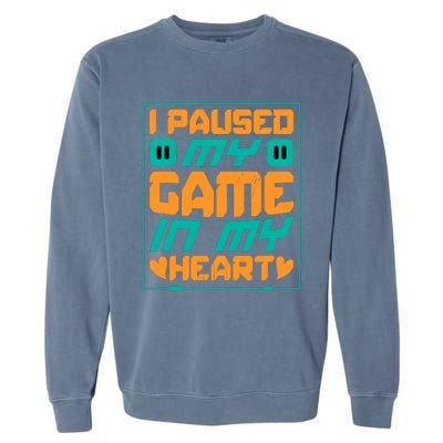 I Paused My Game T Garment-Dyed Sweatshirt