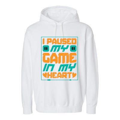 I Paused My Game T Garment-Dyed Fleece Hoodie