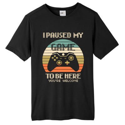 I Paused My Game To Be Here You're Welcom Tall Fusion ChromaSoft Performance T-Shirt