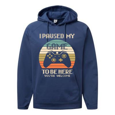 I Paused My Game To Be Here You're Welcom Performance Fleece Hoodie