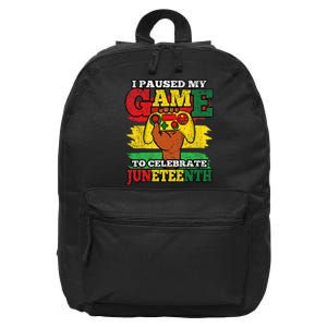 I Paused My Game Juneteenth Black History African Gamer 16 in Basic Backpack