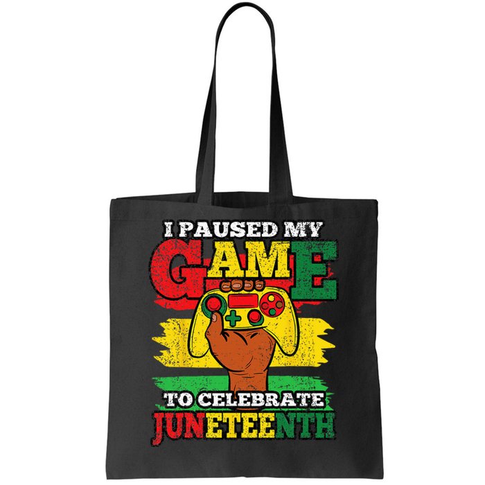 I Paused My Game Juneteenth Black History African Gamer Tote Bag