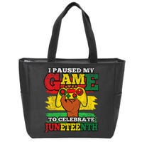 I Paused My Game Juneteenth Black History African Gamer Zip Tote Bag