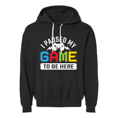 I Paused My Game To Be Here Youre Welcome Retro Gamer Gift Garment-Dyed Fleece Hoodie