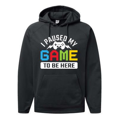 I Paused My Game To Be Here Youre Welcome Retro Gamer Gift Performance Fleece Hoodie