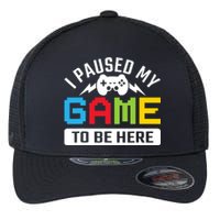 I Paused My Game To Be Here Youre Welcome Retro Gamer Gift Flexfit Unipanel Trucker Cap