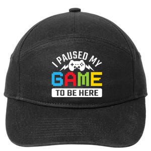 I Paused My Game To Be Here Youre Welcome Retro Gamer Gift 7-Panel Snapback Hat