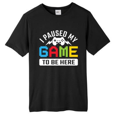 I Paused My Game To Be Here Youre Welcome Retro Gamer Gift Tall Fusion ChromaSoft Performance T-Shirt