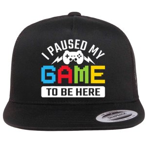 I Paused My Game To Be Here Youre Welcome Retro Gamer Gift Flat Bill Trucker Hat