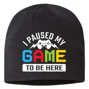 I Paused My Game To Be Here Youre Welcome Retro Gamer Gift Sustainable Beanie