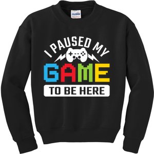 I Paused My Game To Be Here Youre Welcome Retro Gamer Gift Kids Sweatshirt