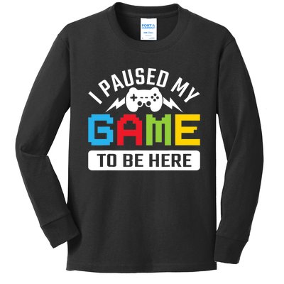 I Paused My Game To Be Here Youre Welcome Retro Gamer Gift Kids Long Sleeve Shirt