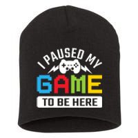 I Paused My Game To Be Here Youre Welcome Retro Gamer Gift Short Acrylic Beanie