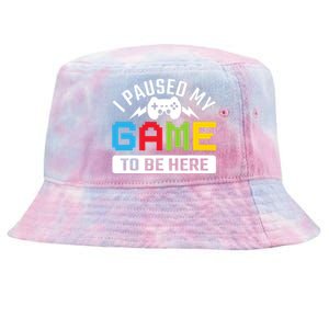 I Paused My Game To Be Here Youre Welcome Retro Gamer Gift Tie-Dyed Bucket Hat