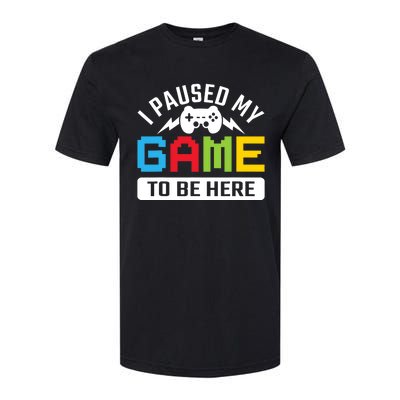 I Paused My Game To Be Here Youre Welcome Retro Gamer Gift Softstyle CVC T-Shirt