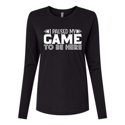 I Paused My Game T Womens Cotton Relaxed Long Sleeve T-Shirt