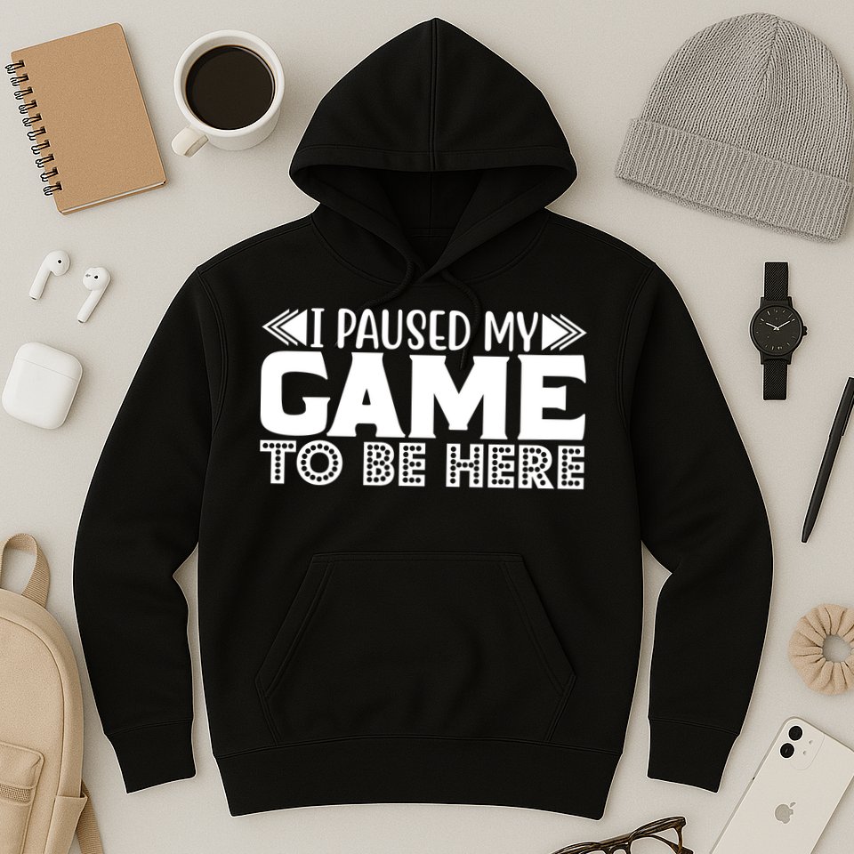 I Paused My Game T Hoodie