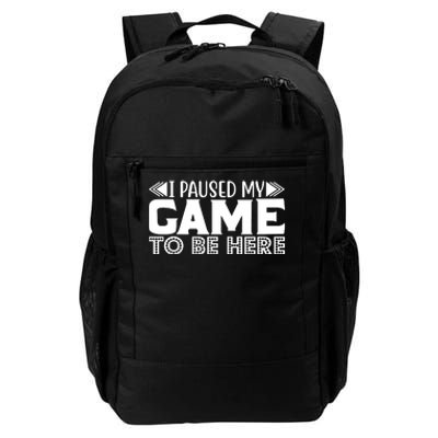 I Paused My Game T Daily Commute Backpack