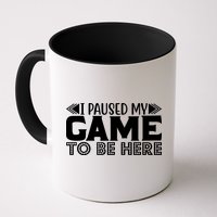 I Paused My Game T Mug
