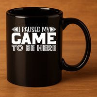 I Paused My Game T 11oz C Handle Ceramic Mug