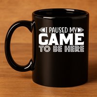 I Paused My Game T 11oz C Handle Ceramic Mug