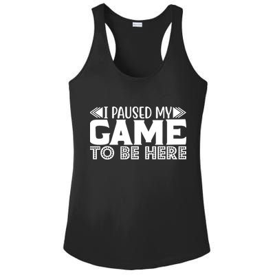 I Paused My Game T Ladies PosiCharge Competitor Racerback Tank