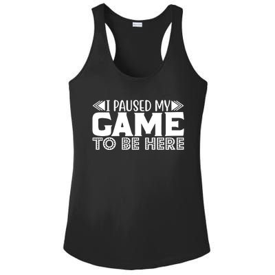 I Paused My Game T Ladies PosiCharge Competitor Racerback Tank