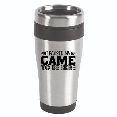 I Paused My Game T 16oz Travel Tumbler