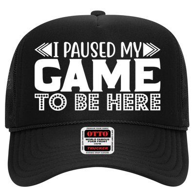 I Paused My Game T Trucker Hat