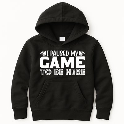 I Paused My Game T Kids Hoodie