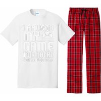 I Paused My Game To Be Here  Funny Video Gamers Gift  Pajama Set