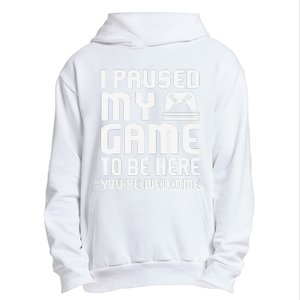 I Paused My Game To Be Here  Funny Video Gamers Gift  Urban Pullover Hoodie