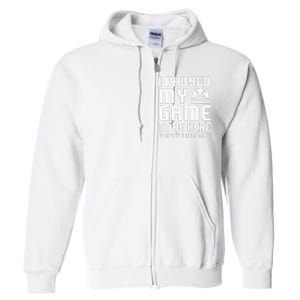 I Paused My Game To Be Here  Funny Video Gamers Gift  Full Zip Hoodie