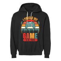 I Paused My Game Garment-Dyed Fleece Hoodie
