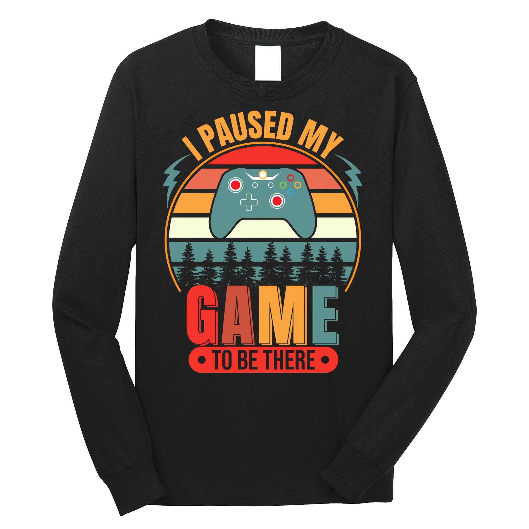 I Paused My Game Long Sleeve Shirt