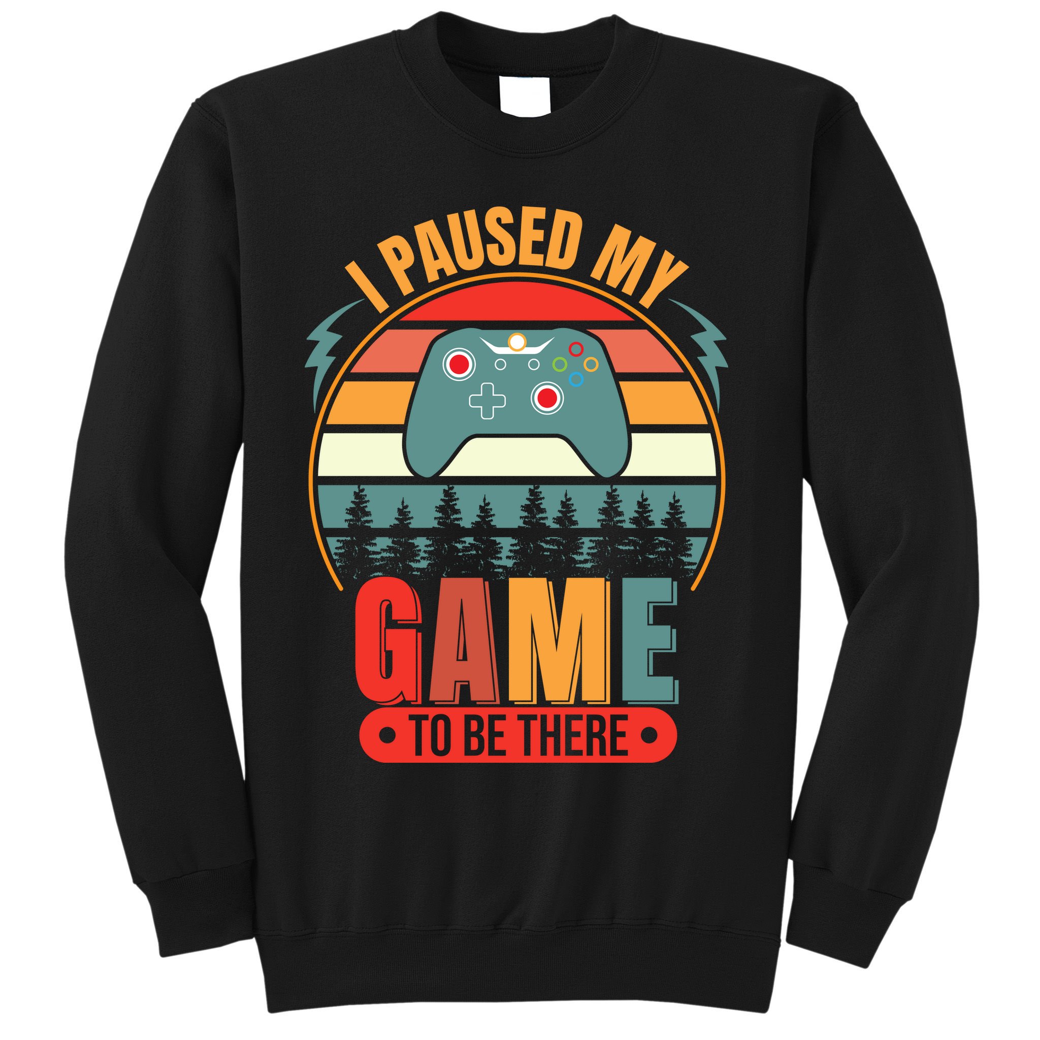 I Paused My Game Sweatshirt