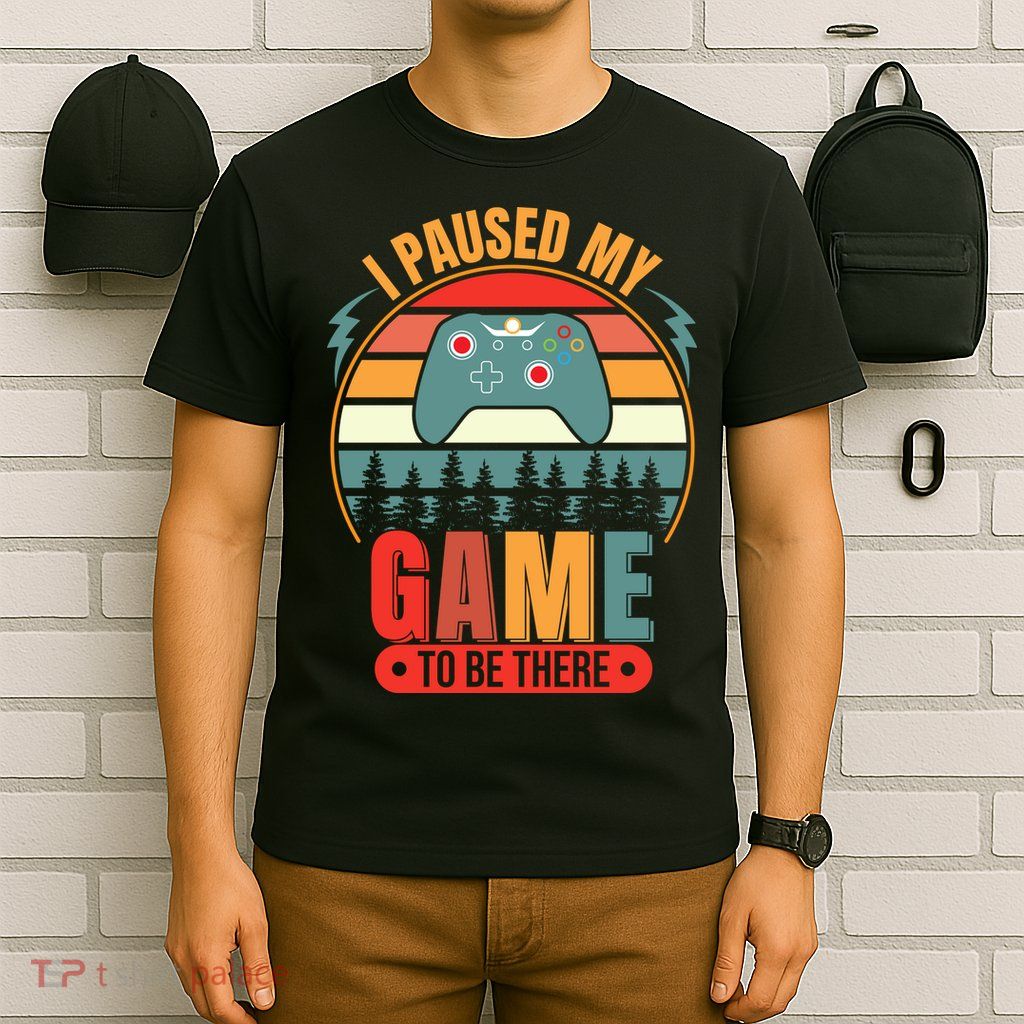 I Paused My Game T-Shirt