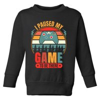 I Paused My Game Toddler Sweatshirt