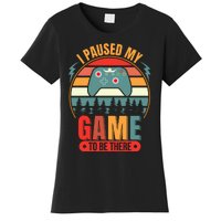 I Paused My Game Women's T-Shirt