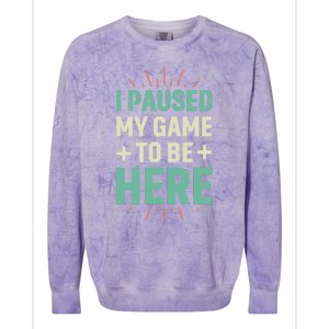 I Paused My Game To Be Here Colorblast Crewneck Sweatshirt