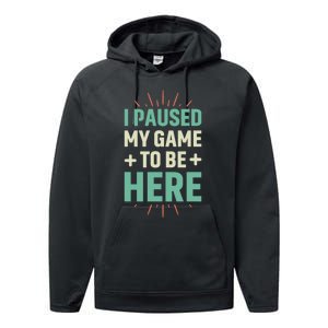 I Paused My Game To Be Here Performance Fleece Hoodie