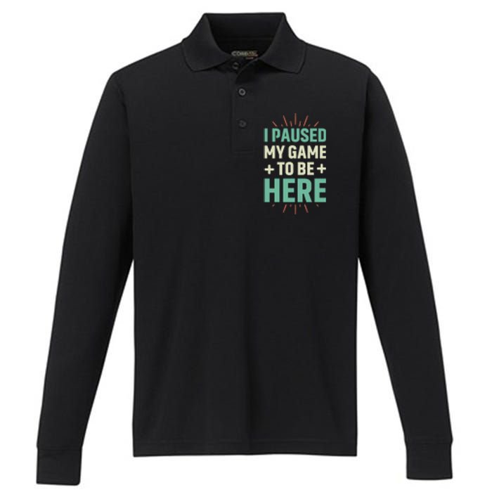 I Paused My Game To Be Here Performance Long Sleeve Polo