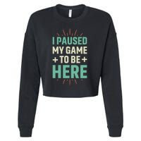 I Paused My Game To Be Here Cropped Pullover Crew