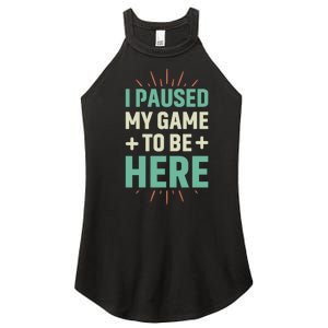 I Paused My Game To Be Here Women’s Perfect Tri Rocker Tank