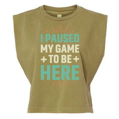 I Paused My Game To Be Here Garment-Dyed Women's Muscle Tee